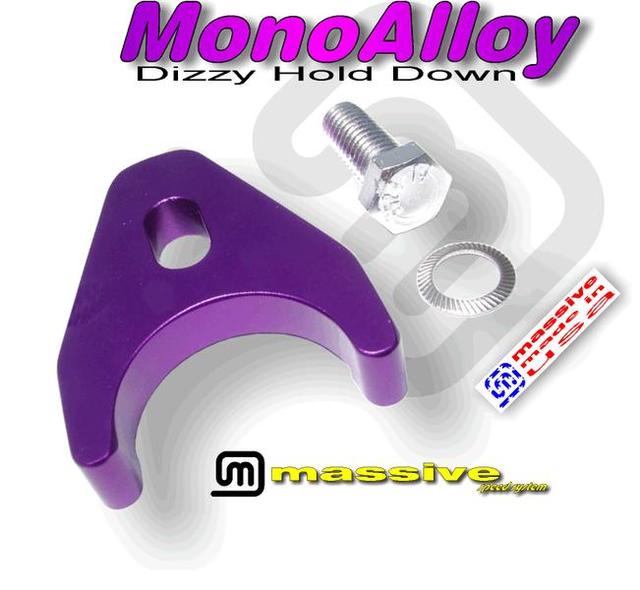 Massive MonoAlloy Dizzy hold Down